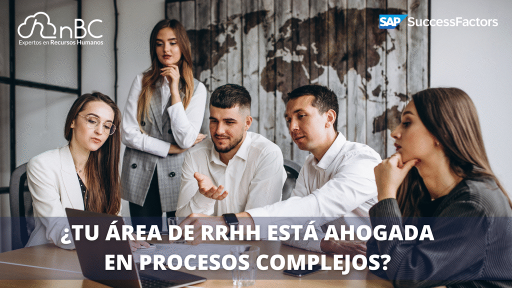 ¿Tu área de RRHH está ahogada en procesos complejos?