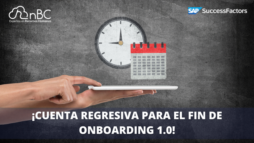 SAP SuccessFactors: ¡Cuenta regresiva para el fin de Onboarding 1.0!