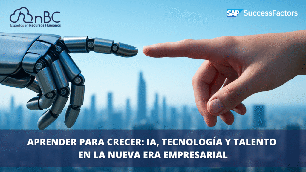 Aprender para crecer: IA, tecnología y talento en la nueva era empresarial