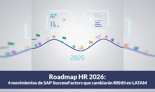 Roadmap HR 2026: 4 movimientos de SAP SuccessFactors que cambiarán RRHH en LATAM